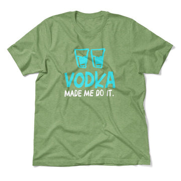 Vodka Made Me Do It Men/Unisex T-Shirt in Heather Green color
